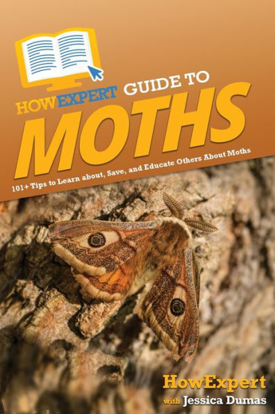 Howexpert Guide To Moths: 101+ Tips To Learn About, Save, And Educate Others About Moths