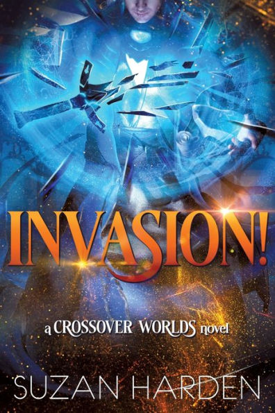 ¡Invasión!: Una novela de mundos cruzados