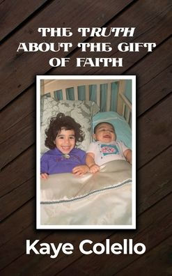 The Truth About The Gift Of Faith