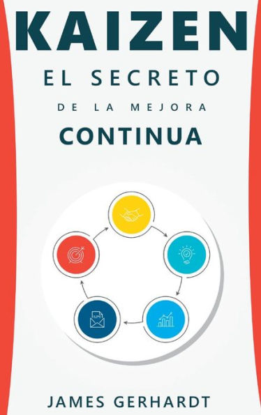 Kaizen: El Secreto De La Mejora Continua (Spanish Edition)