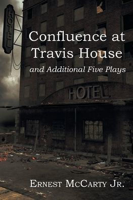 Confluence At Travis House: And Additional Five Plays