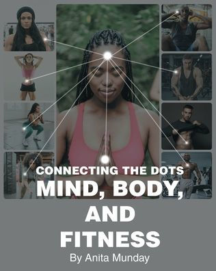 Connecting The Dots: Mind, Body, And Fitness