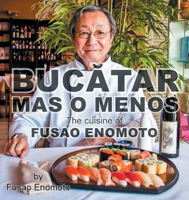 Bucatar Mas O Menos: The Cuisine Of Fusao Enomoto