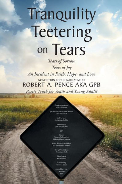 Tranquility Teetering On Tears: Tears Of Sorrow Tears Of Joy An Incident In Faith, Hope, And Love