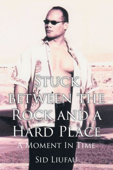 Stuck Between The Rock And A Hard Place: A Moment In Time