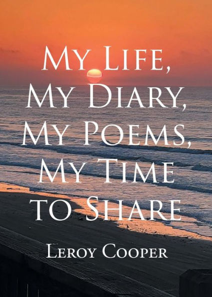 My Life, My Diary, My Poems, My Time To Share