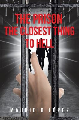 The Prison: The Closest Thing To Hell