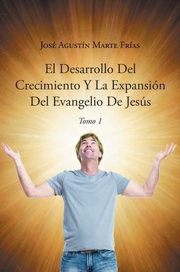 El Desarrollo Del Crecimiento Y La Expansión Del Evangelio De Jesús (Spanish Edition) - 9781662499708