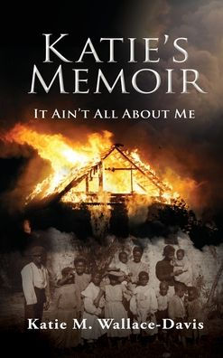 Katie's Memoir: It Ain'T All About Me - 9781662851650