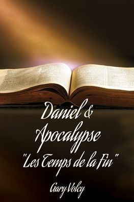 Daniel & Apocalypse Les Temps De La Fin (French Edition)