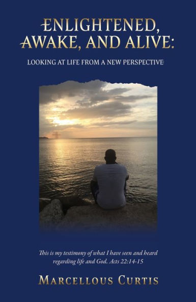 Enlightened, Awake, And Alive: Looking At Life From A New Perspective - 9781662860393