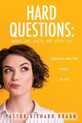Hard Questions: About Life, Death, And After Life