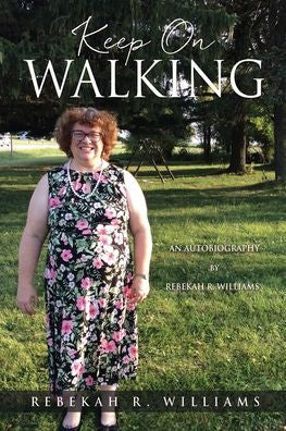 Keep On Walking: An Autobiography By Rebekah R. Williams