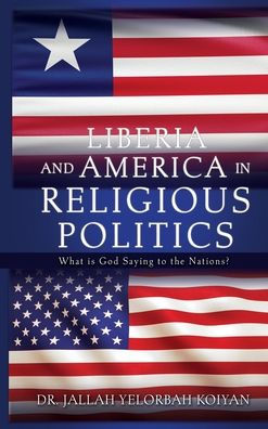 Liberia And America In Religious Politics: What Is God Saying To The Nations?
