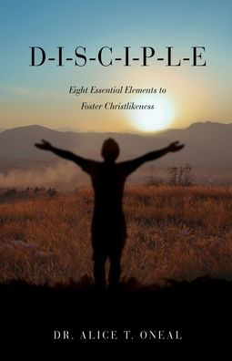 D-I-S-C-I-P-L-E: Eight Essential Elements To Foster Christlikeness