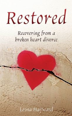Restored: Recovering From A Broken Heart Divorce