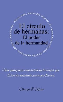 El Círculo De Hermanas: El Poder De La Hermandad (Spanish Edition)