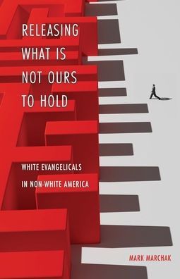 Releasing What Is Not Ours To Hold: White Evangelicals In Non-White America