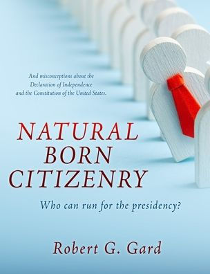 Natural Born Citizenry: Who Can Run For The Presidency?