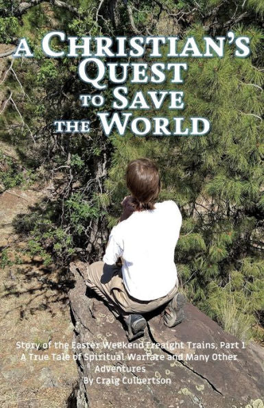 A Christian'S Quest To Save The World: Story Of The Easter Weekend Freight Trains