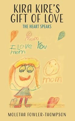 Kira Kire'S Gift Of Love: The Heart Speaks