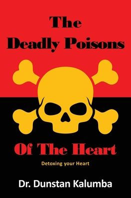 The Deadly Poisons Of The Heart: Detoxing Your Heart