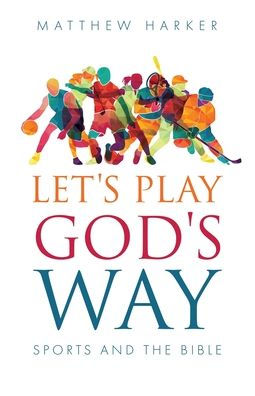 Let'S Play God'S Way: Sports And The Bible
