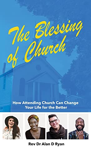 The Blessing Of Church: How Attending Church Can Change Your Life For The Better