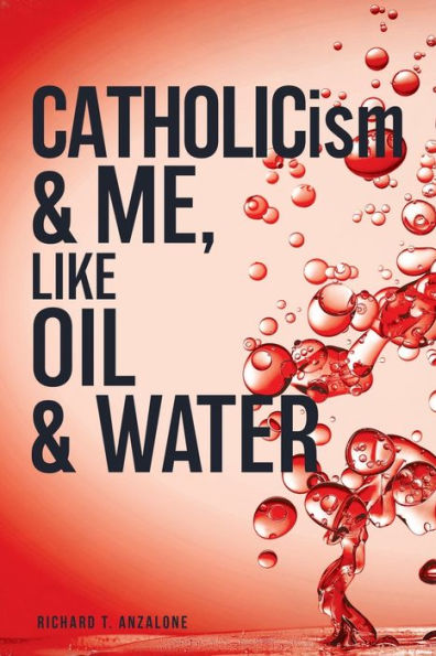Catholicism & Me, Like Oil & Water