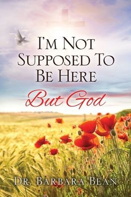 I'M Not Supposed To Be Here: But God