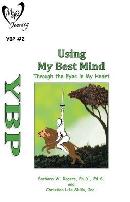 Using My Best Mind: Through The Eyes In My Heart (My Eyes Journey Youth Battle Plan)