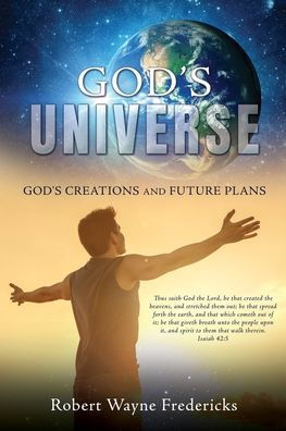 God'S Universe: God'S Creations And Future Plans