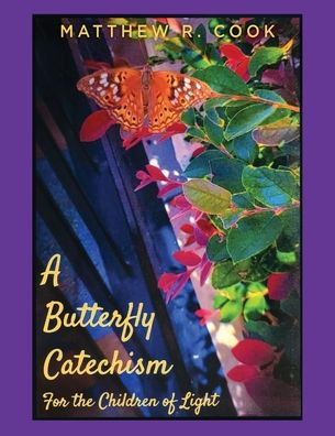 A Butterfly Catechism For The Children Of Light