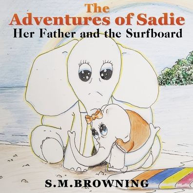 The Adventures Of Sadie: Her Father And The Surfboard