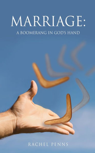 Marriage: A Boomerang In God'S Hand