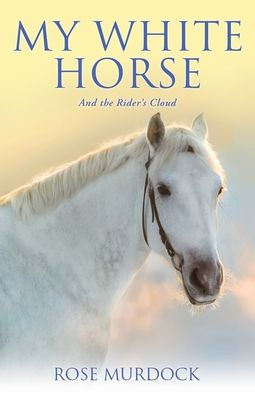 My White Horse: And The Rider'S Cloud