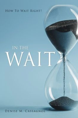 In The Wait: How To Wait Right !