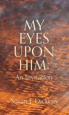 My Eyes Upon Him: An Invitation