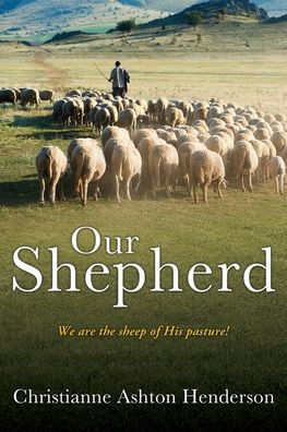 Our Shepherd: We Are The Sheep Of His Pasture!