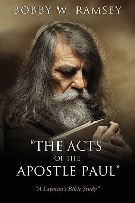 The Acts Of The Apostle Paul: "A Layman'S Bible Study"