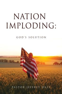 Nation Imploding: God'S Solution