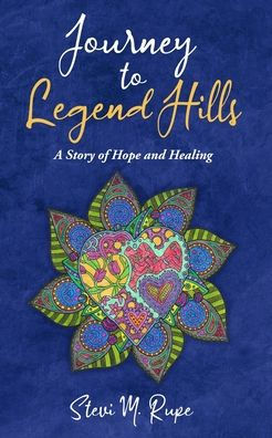 Journey To Legend Hills: A Story Of Hope And Healing