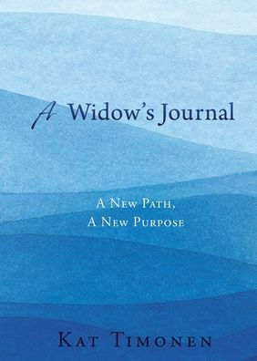 A Widow'S Journal: A New Path, A New Purpose