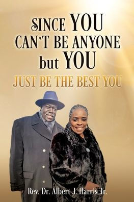 Since You Can'T Be Anyone But You: Just Be The Best You