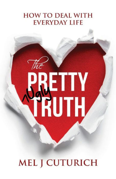 The Pretty Ugly Truth: How To Deal With Everyday Life (The Pretty Ugly Truth - Vol. 1)