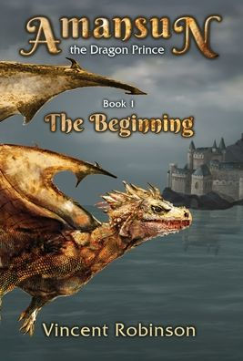 Amansun The Dragon Prince: Book 1 The Beginning