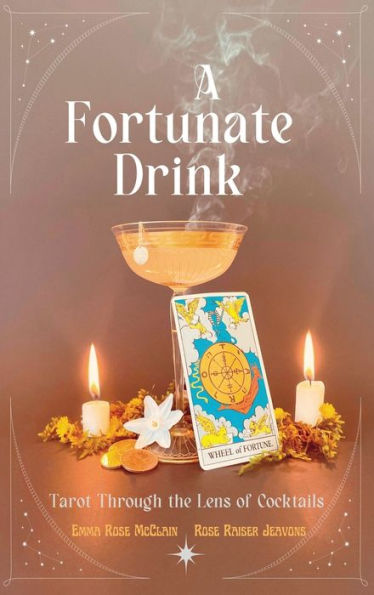 A Fortunate Drink: Tarot Through The Lens Of Cocktails