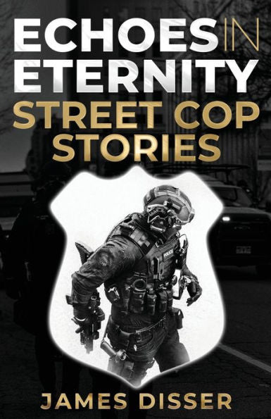 Echoes In Eternity: Street Cop Stories