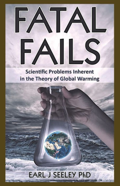 Fatal Fails: Scientific Problems Inherent In The Theory Of Global Warming