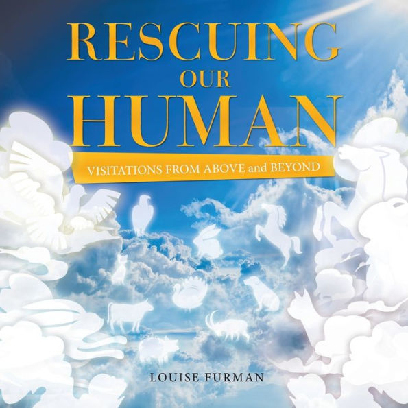 Rescuing Our Human: Visitations From Above And Beyond